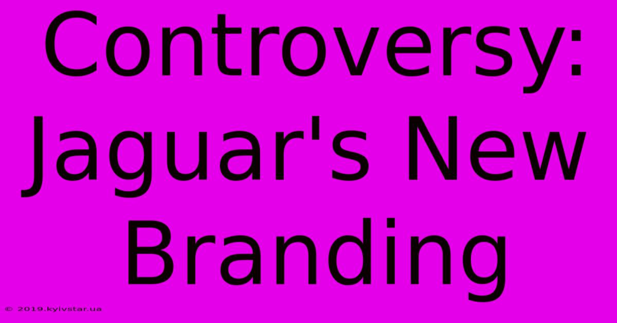 Controversy: Jaguar's New Branding