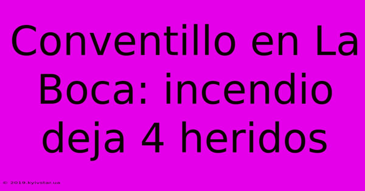 Conventillo En La Boca: Incendio Deja 4 Heridos