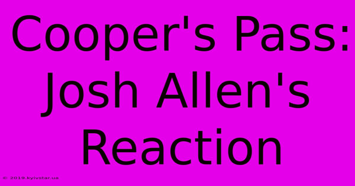 Cooper's Pass: Josh Allen's Reaction