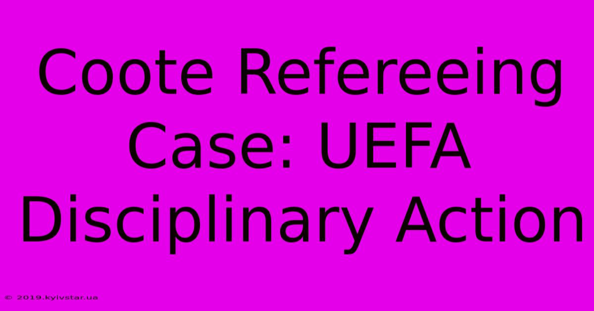 Coote Refereeing Case: UEFA Disciplinary Action 