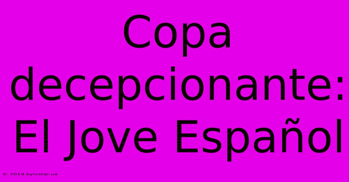 Copa Decepcionante: El Jove Español