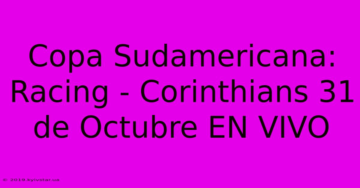 Copa Sudamericana: Racing - Corinthians 31 De Octubre EN VIVO