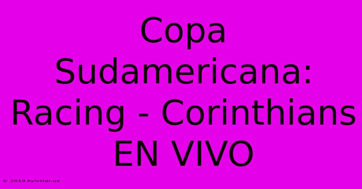 Copa Sudamericana: Racing - Corinthians EN VIVO