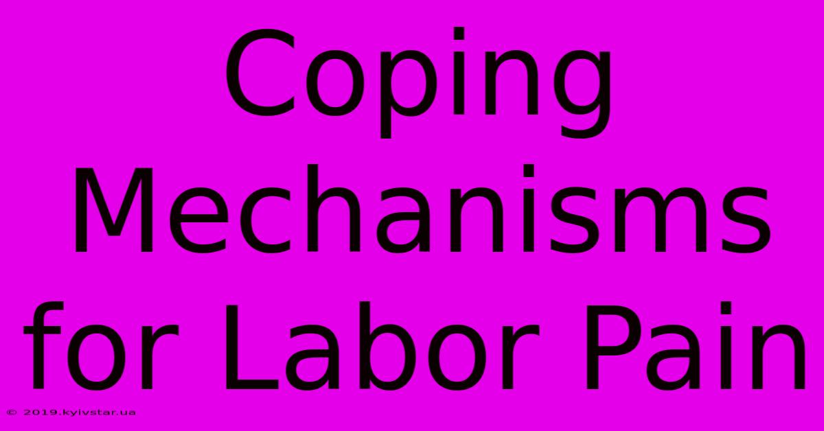 Coping Mechanisms For Labor Pain