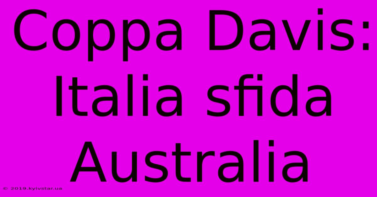 Coppa Davis: Italia Sfida Australia