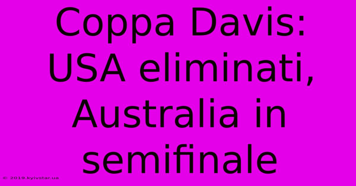 Coppa Davis: USA Eliminati, Australia In Semifinale