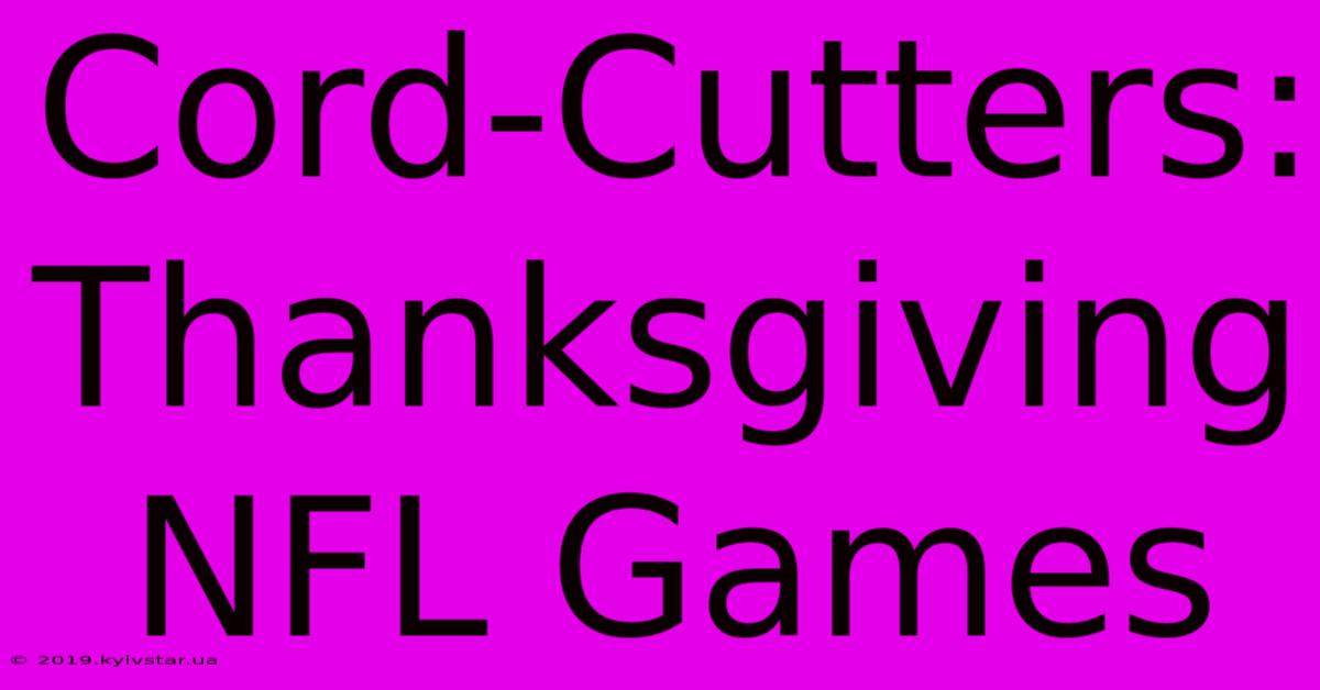 Cord-Cutters: Thanksgiving NFL Games