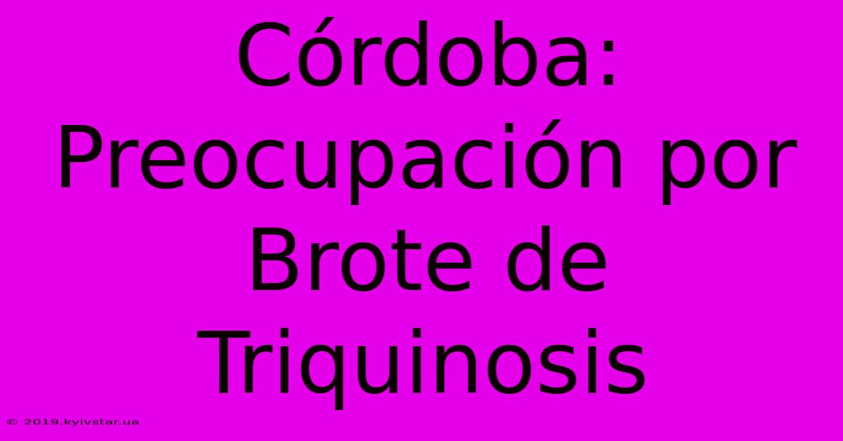 Córdoba: Preocupación Por Brote De Triquinosis 