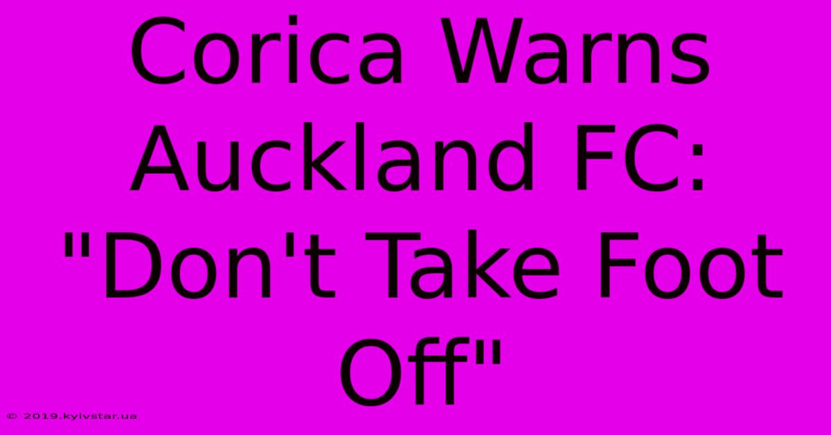 Corica Warns Auckland FC: 