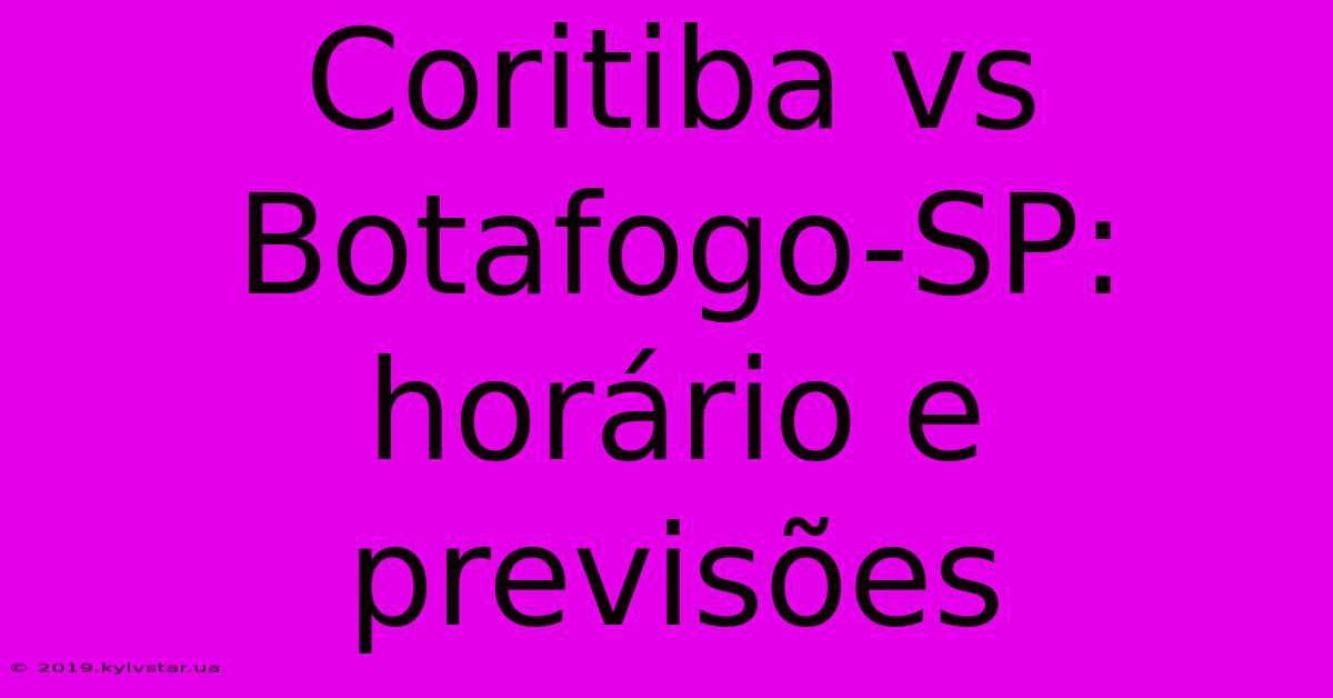 Coritiba Vs Botafogo-SP: Horário E Previsões