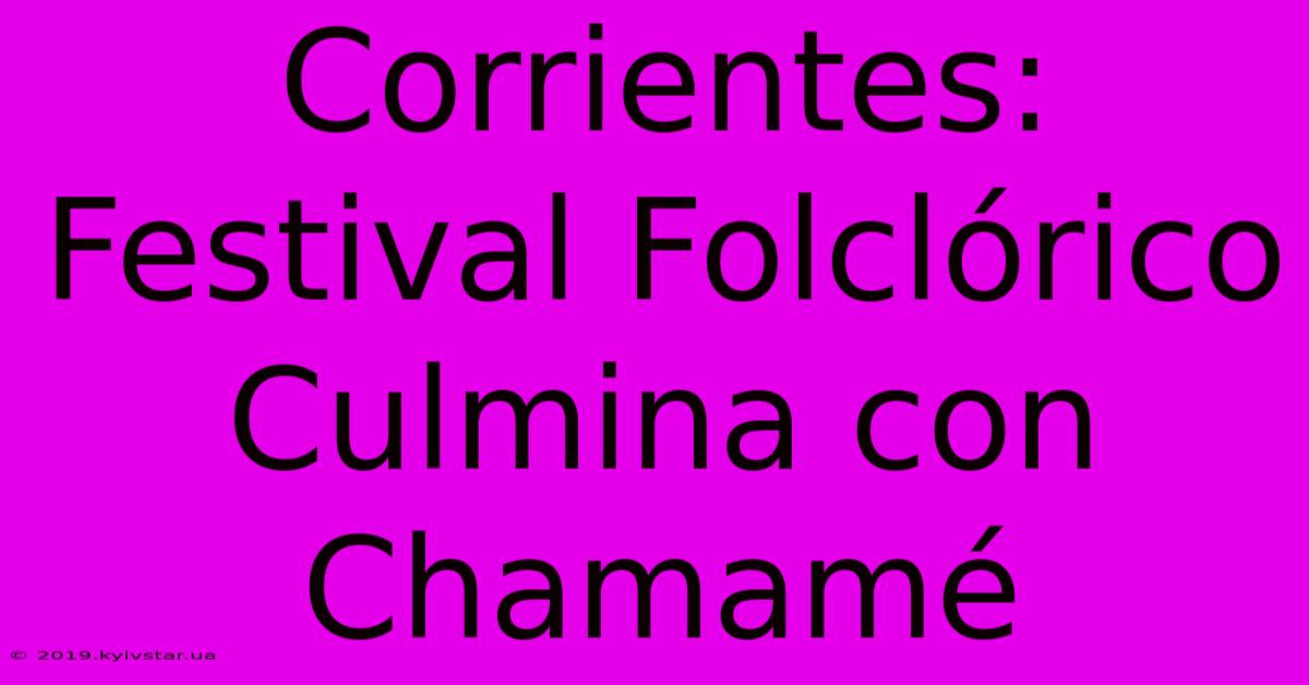 Corrientes: Festival Folclórico Culmina Con Chamamé 