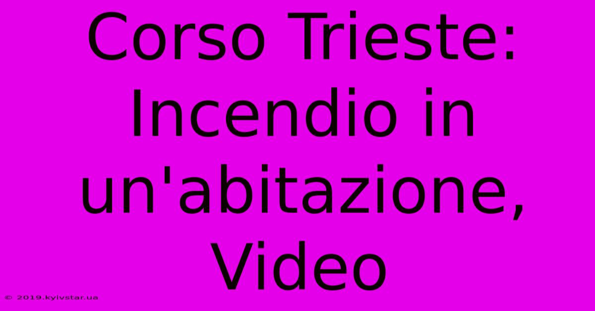 Corso Trieste: Incendio In Un'abitazione, Video