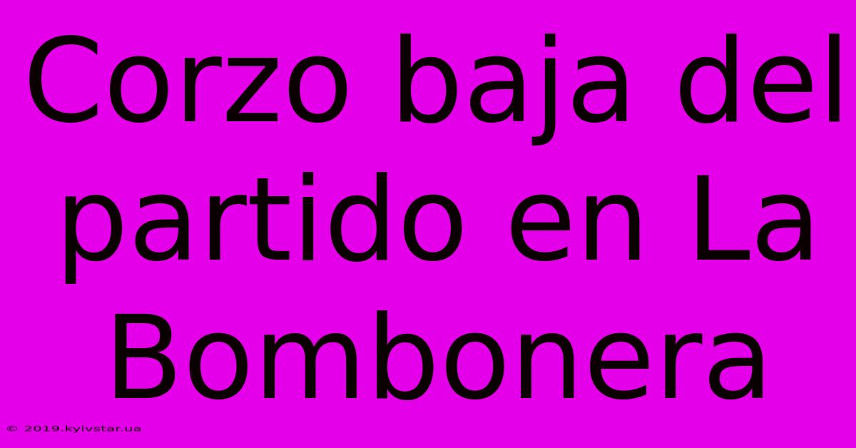 Corzo Baja Del Partido En La Bombonera