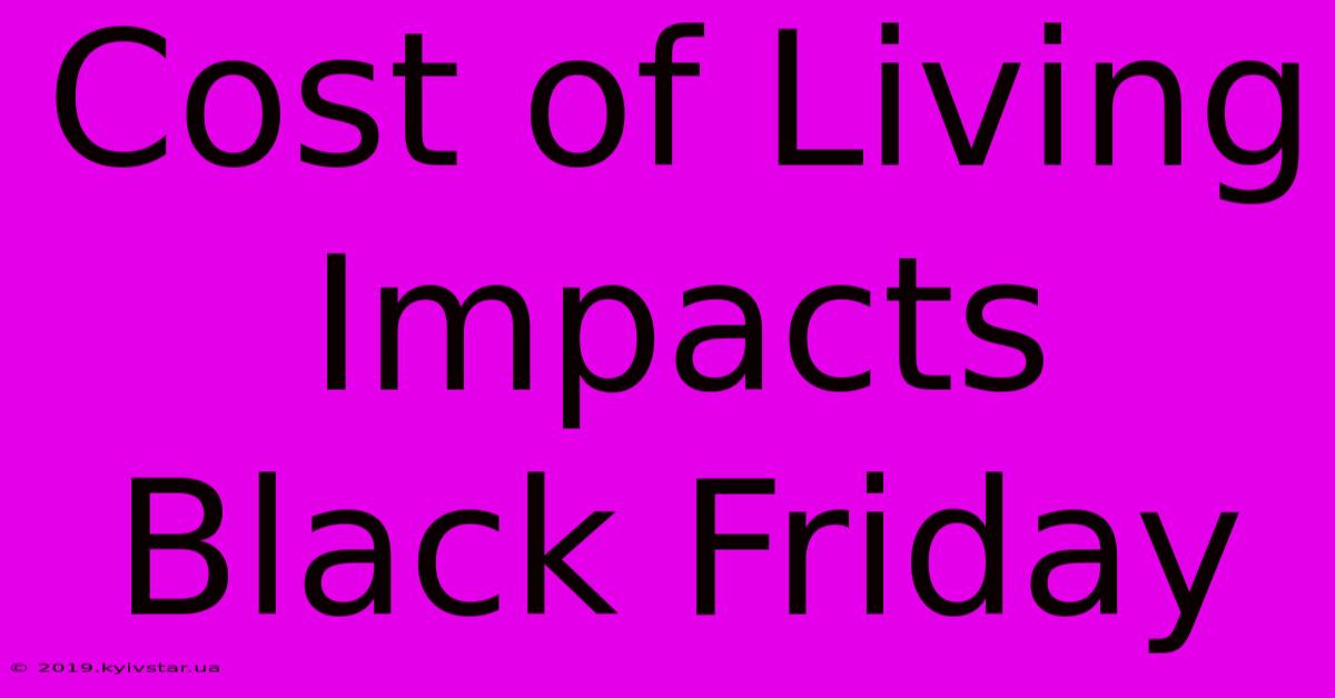 Cost Of Living Impacts Black Friday