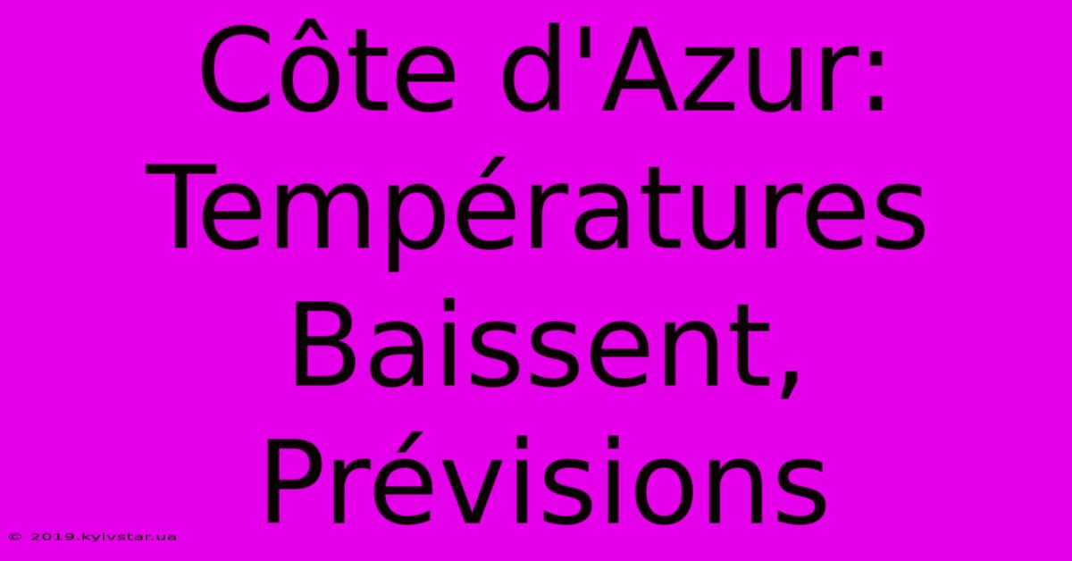 Côte D'Azur: Températures Baissent, Prévisions