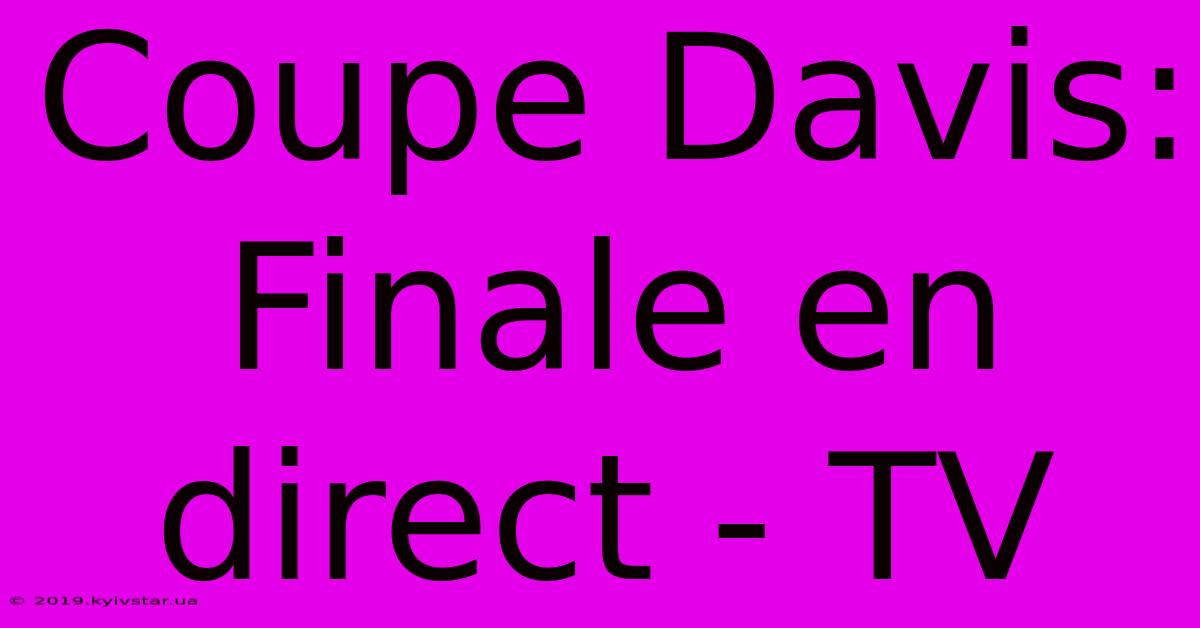 Coupe Davis: Finale En Direct - TV