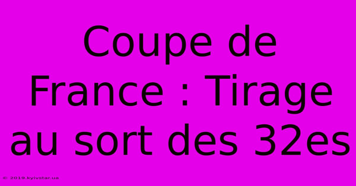 Coupe De France : Tirage Au Sort Des 32es