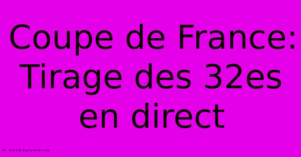 Coupe De France: Tirage Des 32es En Direct