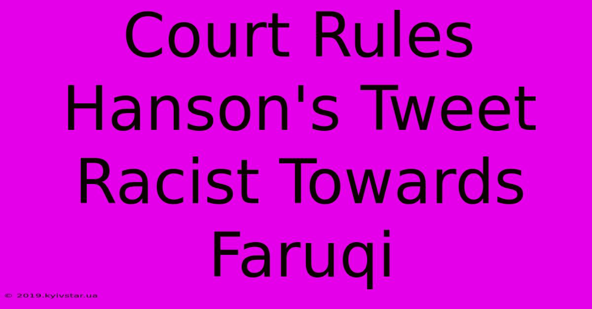 Court Rules Hanson's Tweet Racist Towards Faruqi