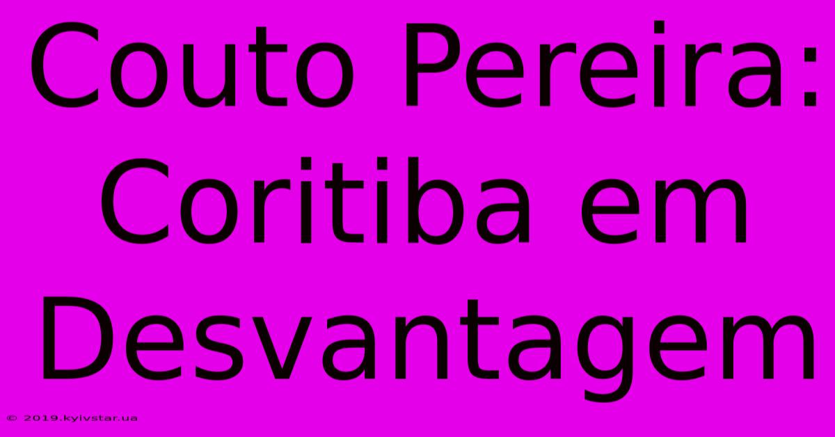 Couto Pereira: Coritiba Em Desvantagem