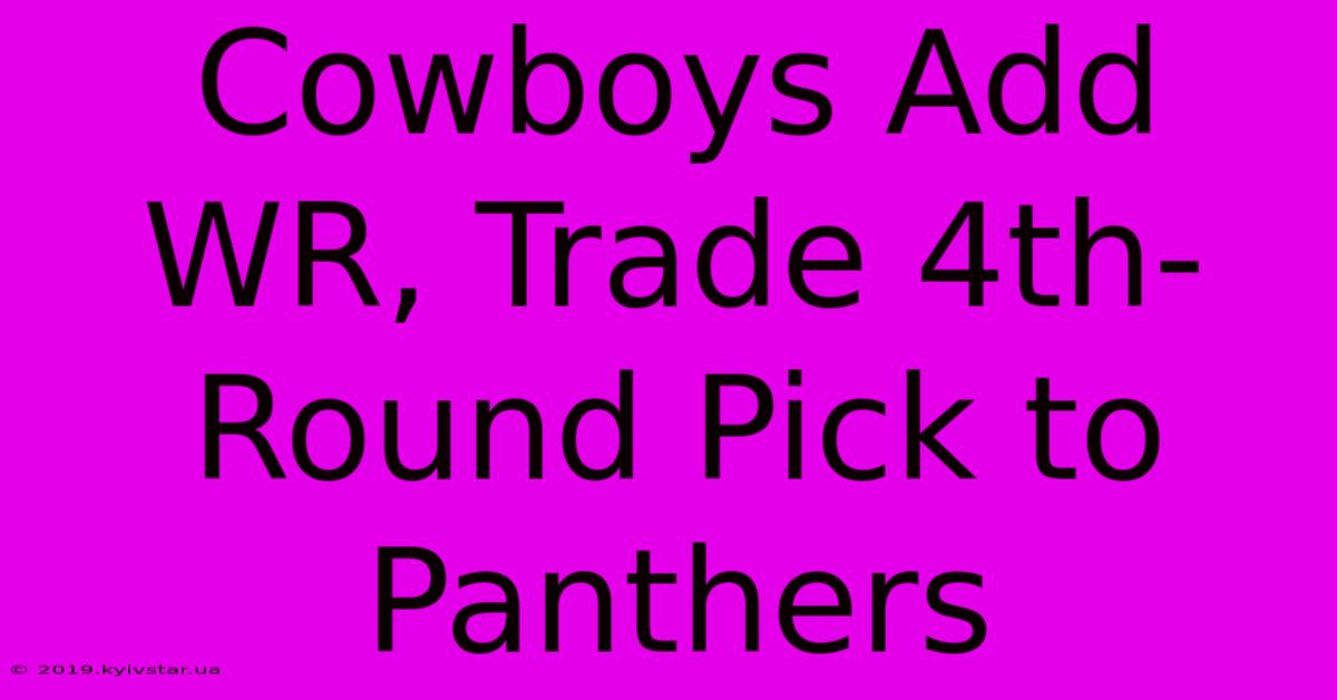 Cowboys Add WR, Trade 4th-Round Pick To Panthers