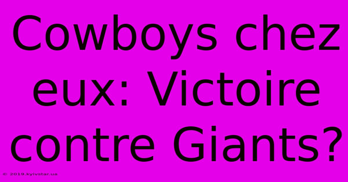 Cowboys Chez Eux: Victoire Contre Giants?