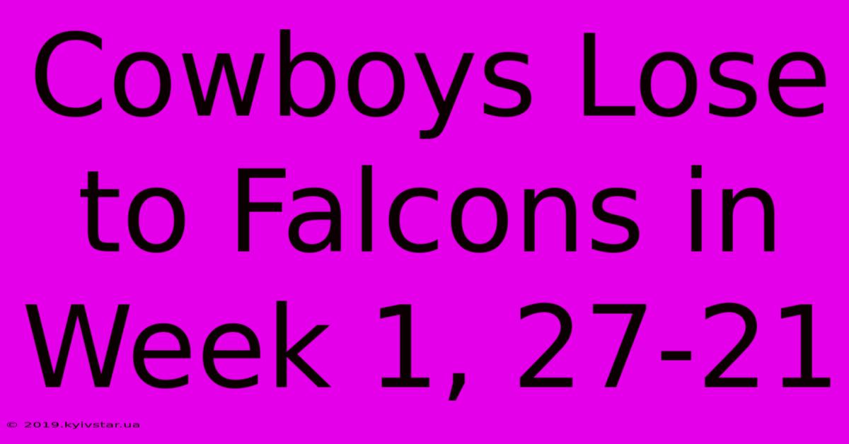 Cowboys Lose To Falcons In Week 1, 27-21