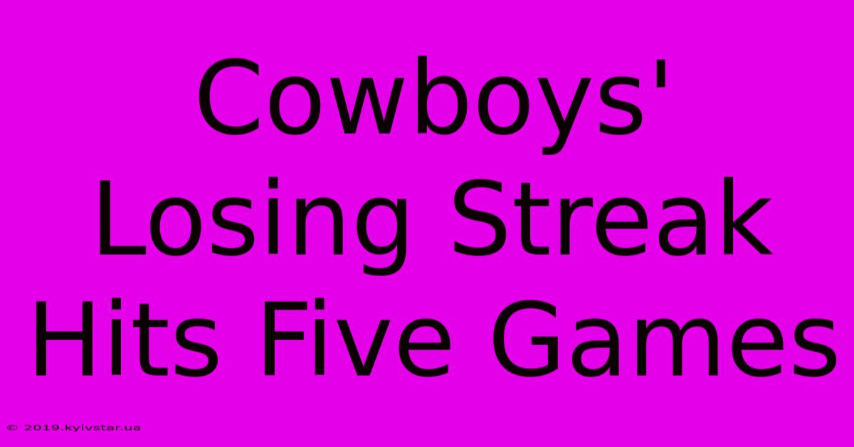 Cowboys' Losing Streak Hits Five Games