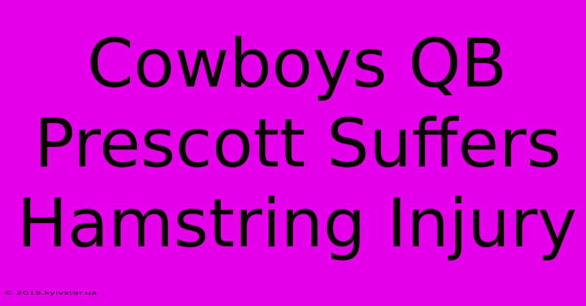 Cowboys QB Prescott Suffers Hamstring Injury