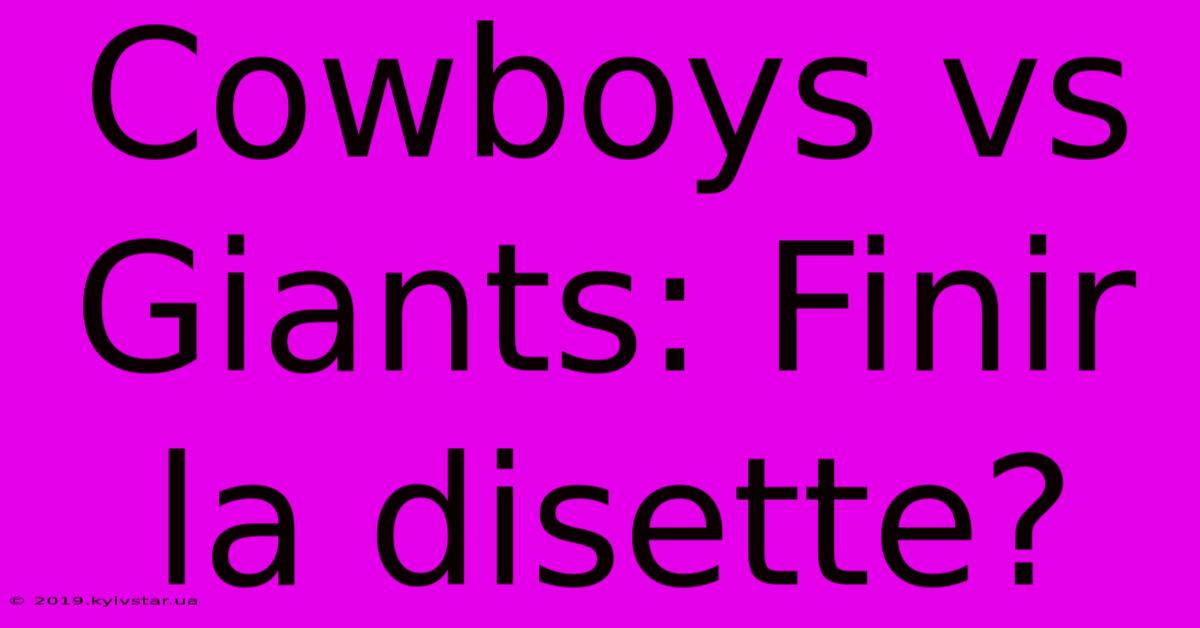 Cowboys Vs Giants: Finir La Disette?