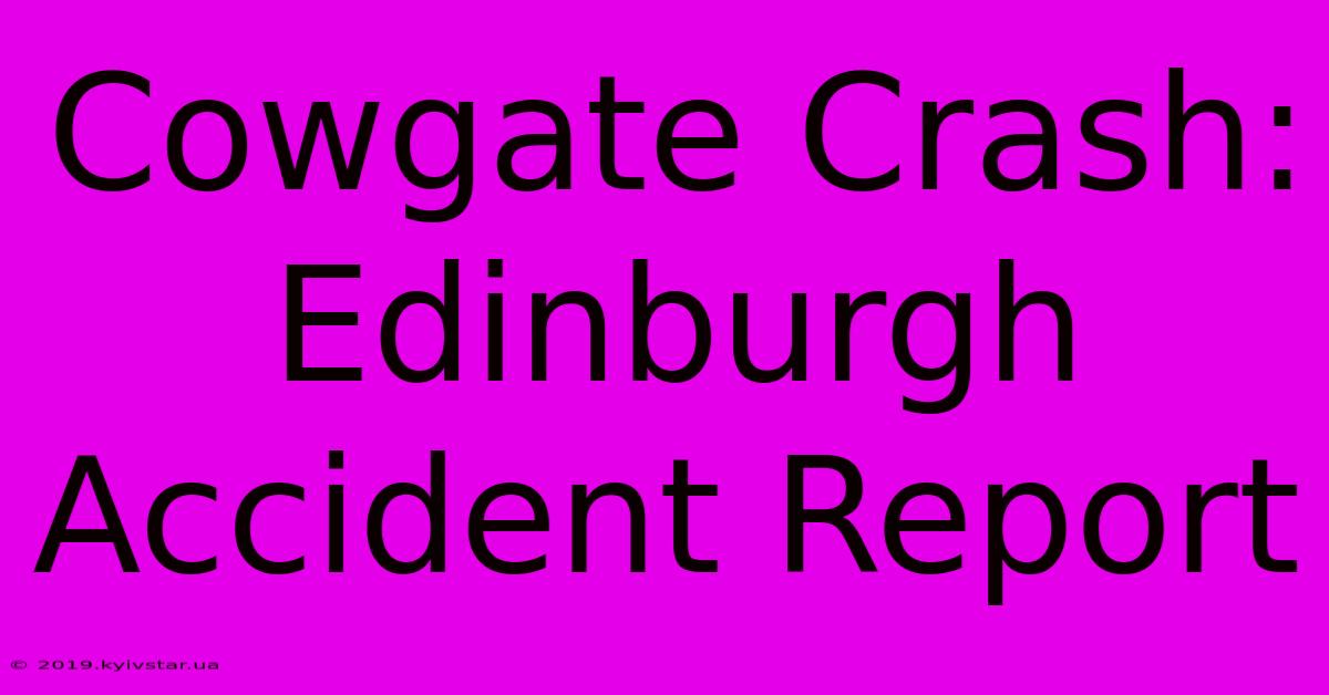 Cowgate Crash: Edinburgh Accident Report