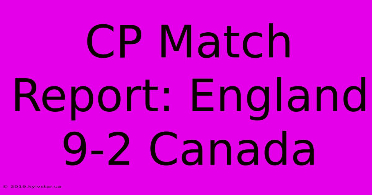 CP Match Report: England 9-2 Canada 