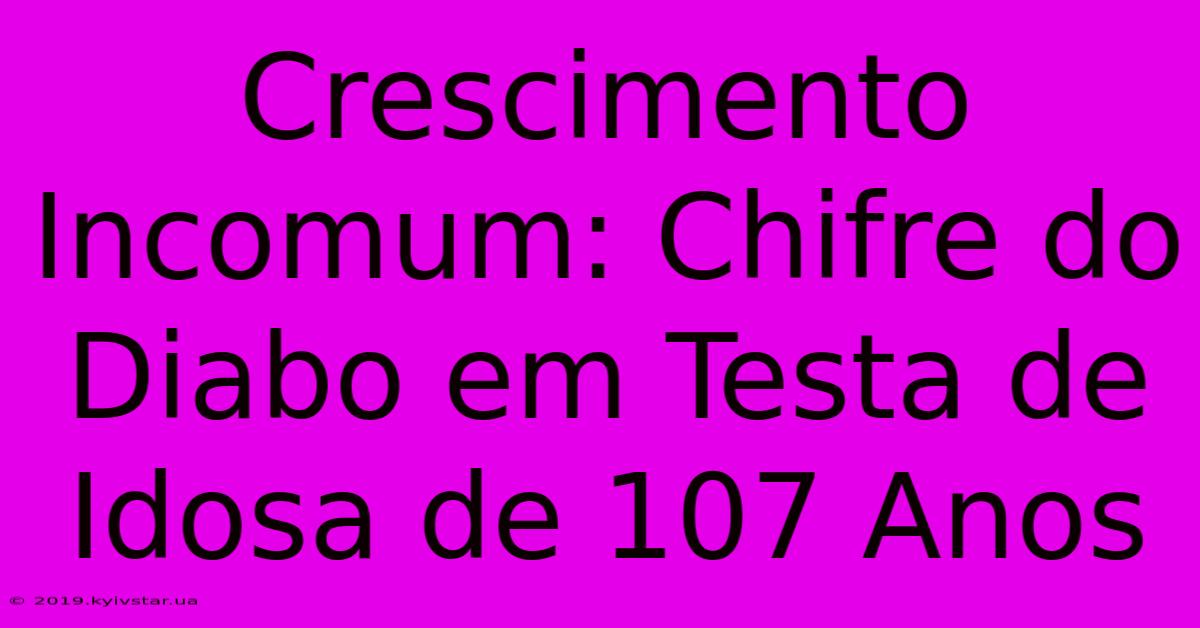 Crescimento Incomum: Chifre Do Diabo Em Testa De Idosa De 107 Anos