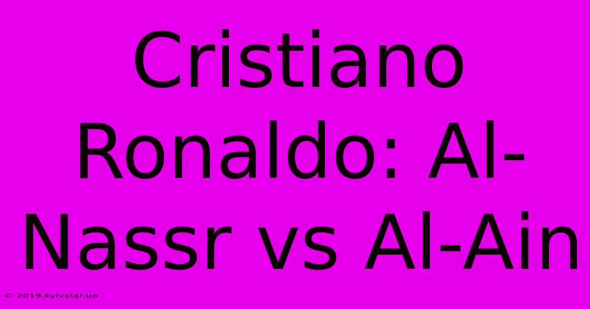 Cristiano Ronaldo: Al-Nassr Vs Al-Ain