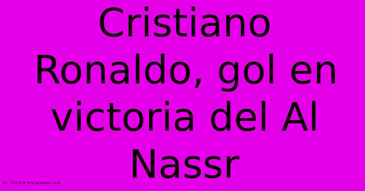 Cristiano Ronaldo, Gol En Victoria Del Al Nassr 