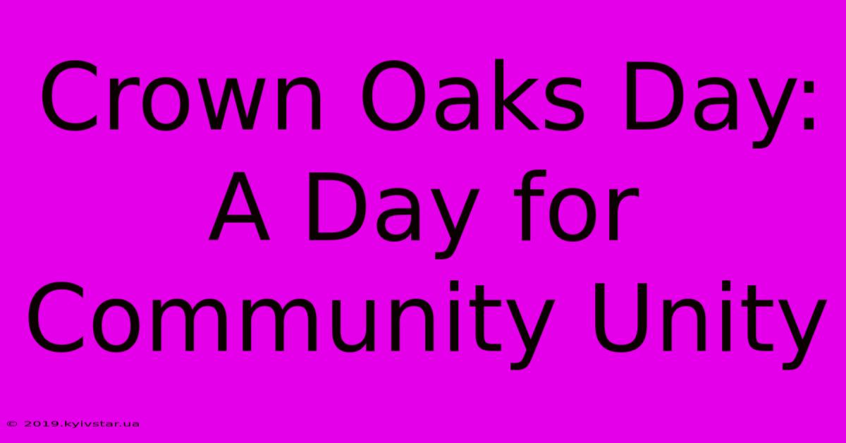 Crown Oaks Day: A Day For Community Unity