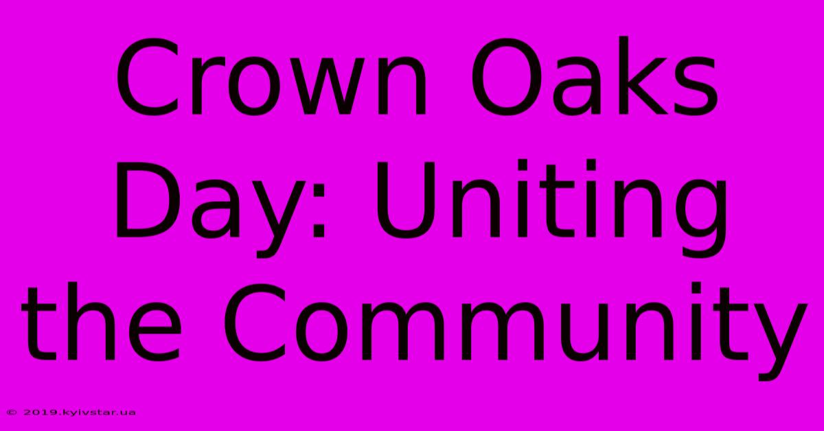 Crown Oaks Day: Uniting The Community 