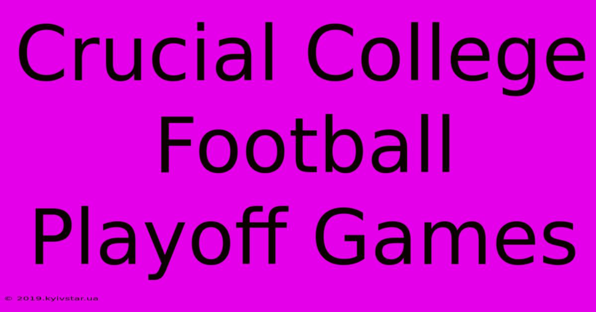 Crucial College Football Playoff Games