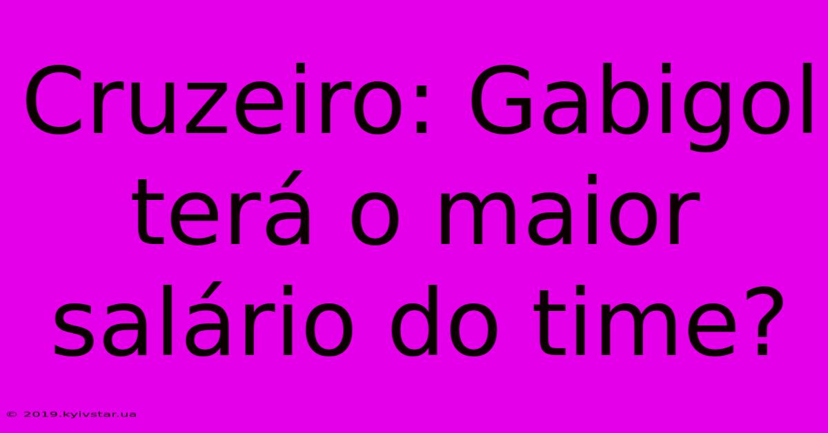 Cruzeiro: Gabigol Terá O Maior Salário Do Time?