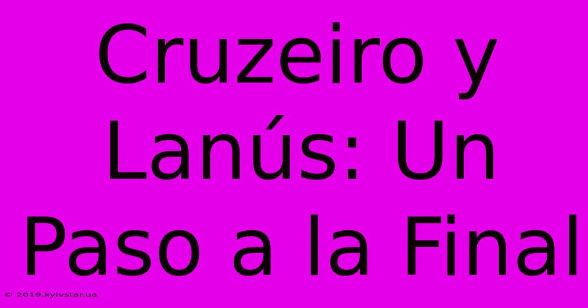 Cruzeiro Y Lanús: Un Paso A La Final 