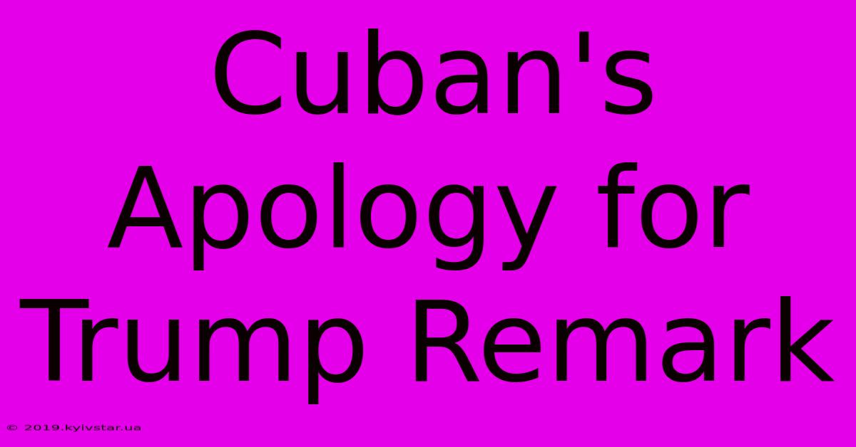 Cuban's Apology For Trump Remark 