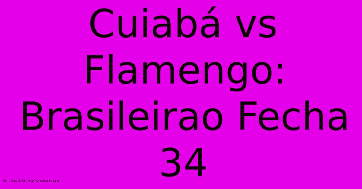 Cuiabá Vs Flamengo: Brasileirao Fecha 34