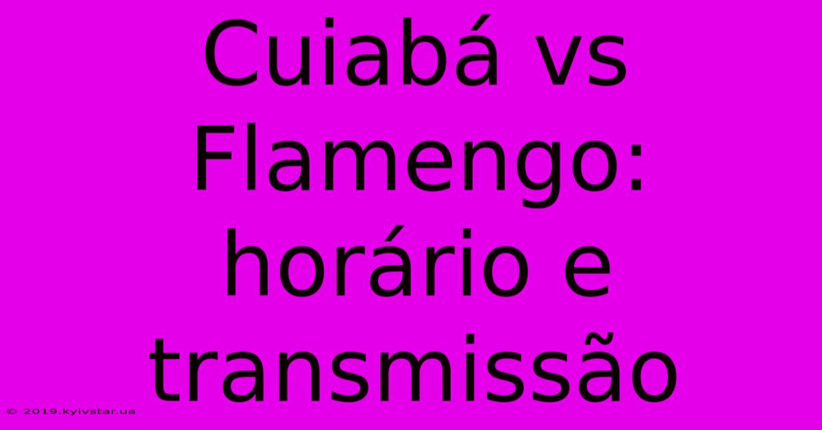 Cuiabá Vs Flamengo: Horário E Transmissão