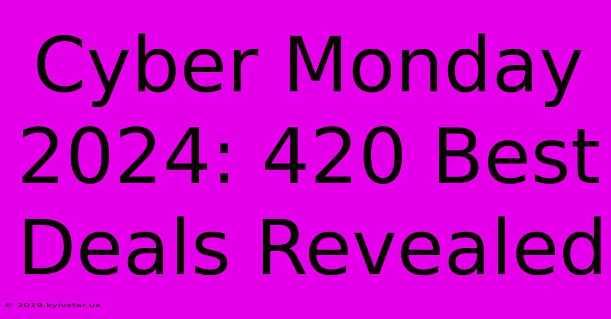 Cyber Monday 2024: 420 Best Deals Revealed