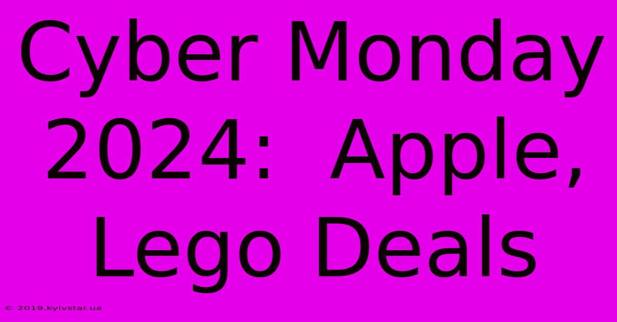 Cyber Monday 2024:  Apple, Lego Deals