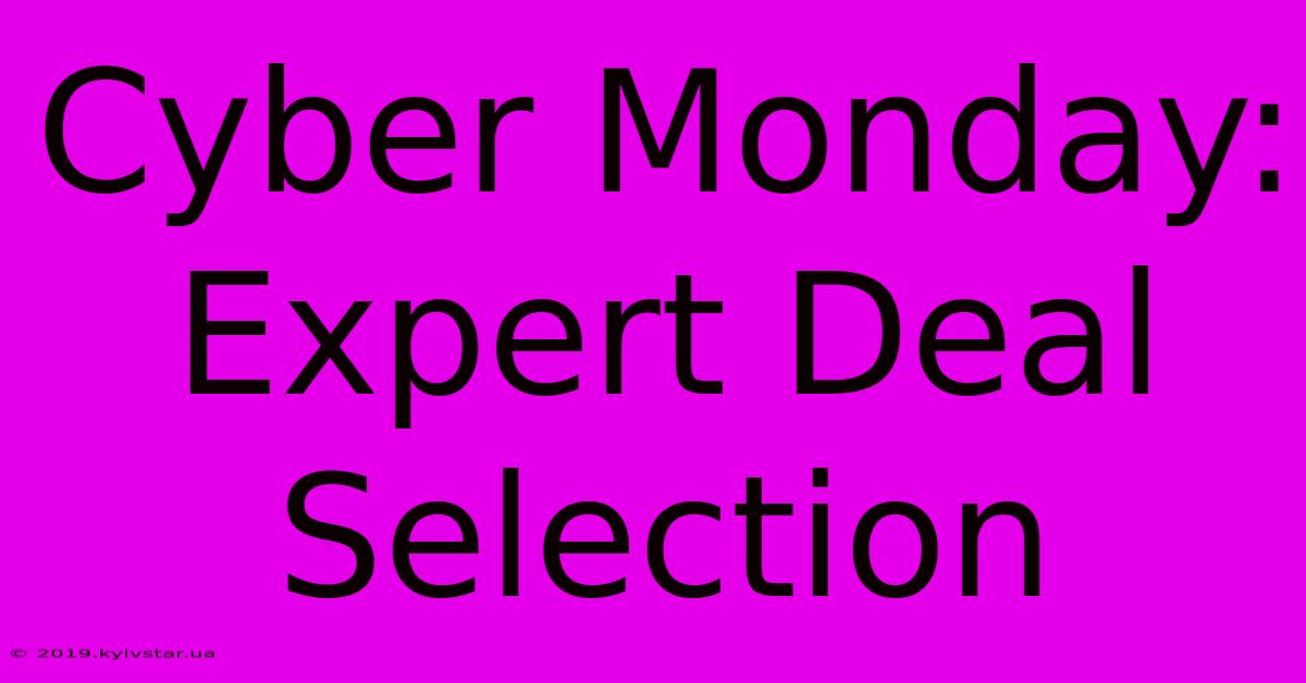 Cyber Monday: Expert Deal Selection