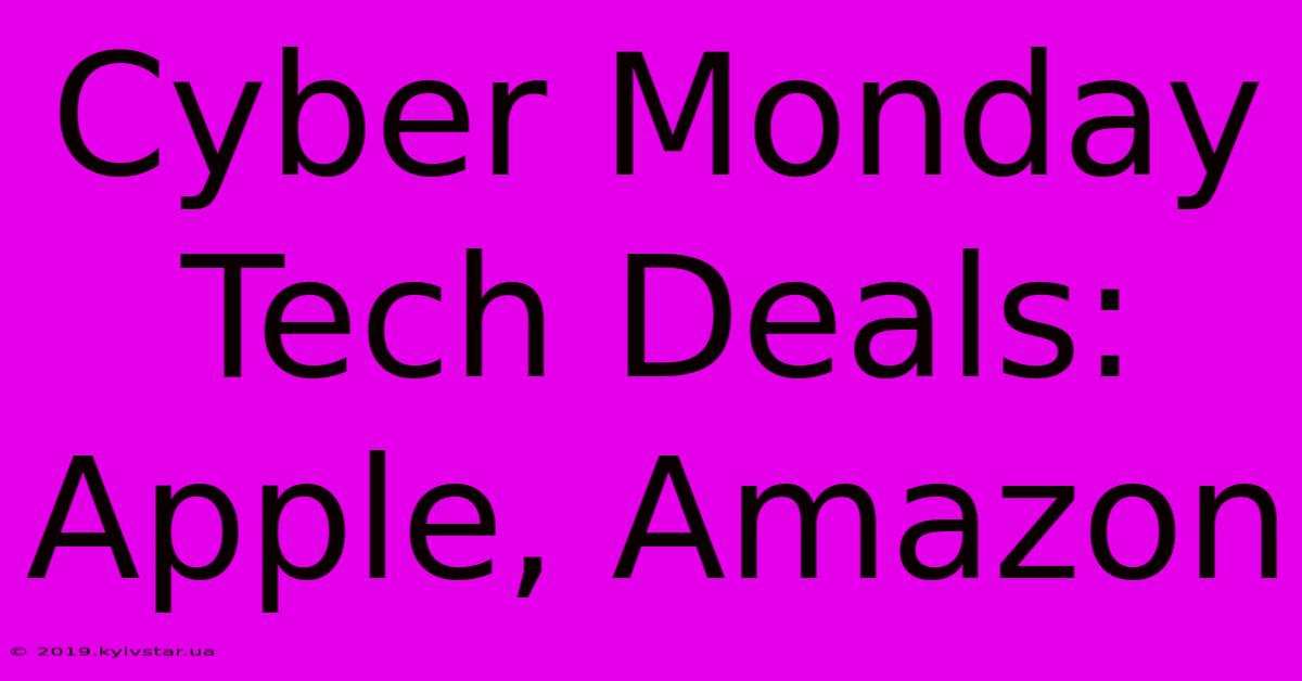 Cyber Monday Tech Deals: Apple, Amazon