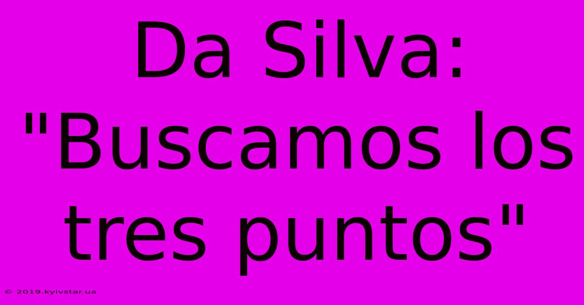 Da Silva: 