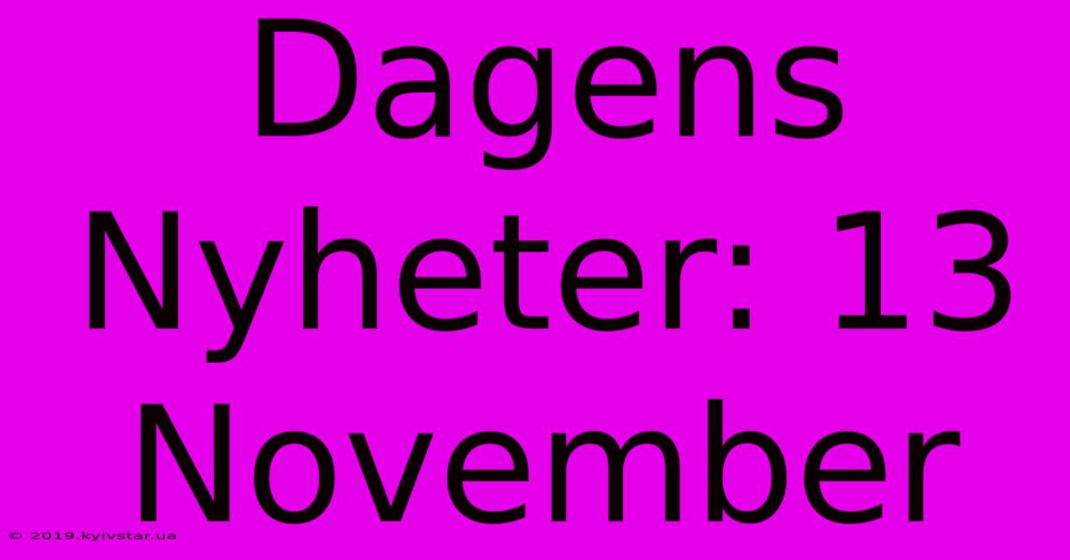 Dagens Nyheter: 13 November