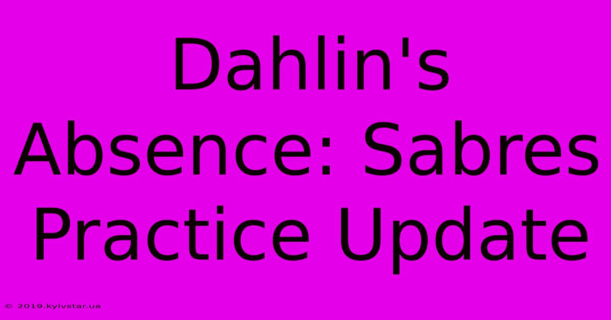 Dahlin's Absence: Sabres Practice Update